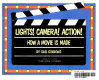 Lights! Camera! Action! : how a movie is made /