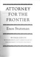 Attorney for the frontier : Enos Stutsman /