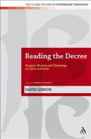 Reading the decree : exegesis, election and Christology in Calvin and Barth /