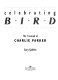 Celebrating Bird : the triumph of Charlie Parker /