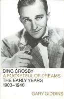 Bing Crosby : a pocketful of dreams : the early years, 1903-1940 /
