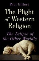 The plight of Western religion : the eclipse of the other-worldly /