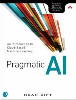 Pragmatic AI : an introduction to cloud-based machine learning /