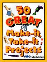 50 great make-it, take-it projects /