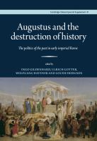 Augustus and the Destruction of History The Politics of the Past in Early Imperial Rome.