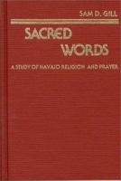 Sacred words : a study of Navajo religion and prayer /