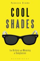 Cool shades : the history and meaning of sunglasses /