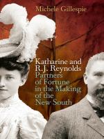 Katharine and R.J. Reynolds : Partners of Fortune in the Making of the New South.