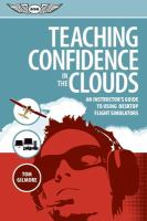Teaching confidence in the clouds : an instructor's guide to using desktop flight simulators /