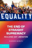 The end of straight supremacy : realizing gay liberation /