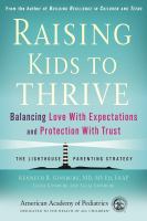 Raising kids to thrive : balancing love with expectations and protection with trust /