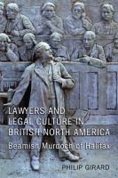 Lawyers and legal culture in British North America : Beamish Murdoch of Halifax /