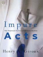 Impure acts : the practical politics of cultural studies /