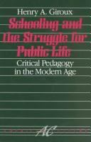 Schooling and the struggle for public life : critical pedagogy in the modern age /