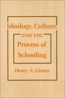 Ideology, culture & the process of schooling /
