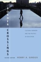 Border crossings : cultural workers and the politics of education /