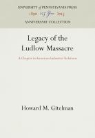 Legacy of the Ludlow Massacre : a Chapter in American Industrial Relations /