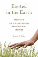 Rooted in the earth : reclaiming the African American environmental heritage /