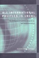 All international politics is local : the diffusion of conflict, integration, and democratization /