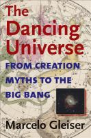 The Dancing Universe From Creation Myths to the Big Bang /