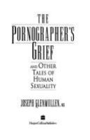 The pornographer's grief : and other tales of human sexuality /