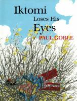 Iktomi loses his eyes : a Plains Indian story /