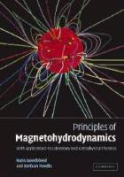 Principles of magnetohydrodynamics : with applications to laboratory and astrophysical plasmas /