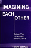 Imagining each other : Blacks and Jews in contemporary American literature /