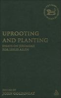 Uprooting and planting : essays on Jeremiah for Leslie Allen /