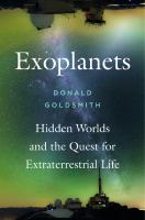 Exoplanets : hidden worlds and the quest for extraterrestrial life /