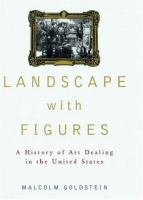 Landscape with figures : a history of art dealing in the United States /