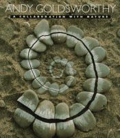Andy Goldsworthy : a collaboration with nature.