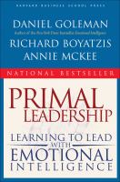 Primal leadership : learning to lead with emotional intelligence /