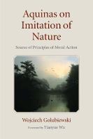 Aquinas on Imitation of Nature Source of Principles of Moral Action /