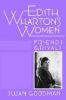 Edith Wharton's women : friends & rivals /