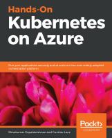 Hands-on Kubernetes on Azure : run your applications securely and at scale on the most widely adopted orchestration platform /
