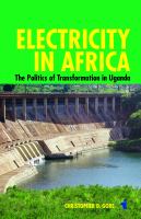 Electricity in Africa : the politics of transformation in Uganda /