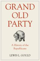 Grand Old Party : a history of the Republicans /