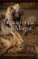 Legacies of the Rue Morgue : science, space, and crime fiction in France /