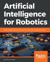 Artificial Intelligence for Robotics : Build Intelligent Robots That Perform Human Tasks Using AI Techniques /