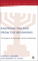 Knowing the end from the beginning : the prophetic, the apocalyptic, and their relationships /
