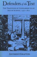 Defenders of the text : the traditions of scholarship in an age of science, 1450-1800 /
