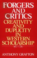 Forgers and critics : creativity and duplicity in western scholarship /