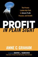 Profit in plain sight : the proven leadership path to unlock profit, passion, and growth /
