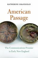 American passage : the communications frontier in early New England /
