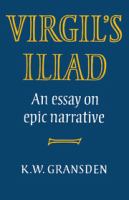 Virgil's Iliad : an essay on epic narrative /