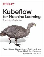Kubeflow for machine learning : from lab to production /
