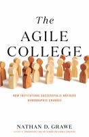 The Agile College How Institutions Successfully Navigate Demographic Changes /