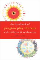 The handbook of Jungian play therapy with children and adolescents /
