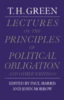 T.H. Green : Lectures on the principles of political obligation, and other writings /